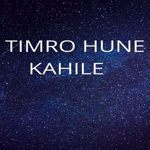 Timro Hune Kahile
