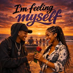 I"m Feeling Myself