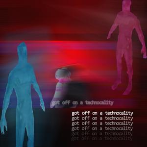 Got Off on a Technocality