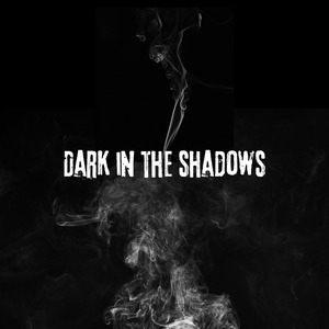 Dark in the Shadows