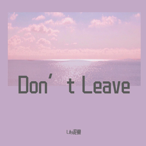 Don’t Leave
