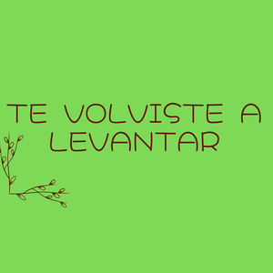 Te Volviste a Levantar