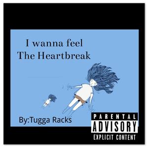 I Wanna Feel The Heartbreak