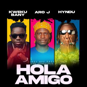 Hola amigo (feat. Kwaku Bany & Hyndu)