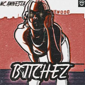 BITCHEZ