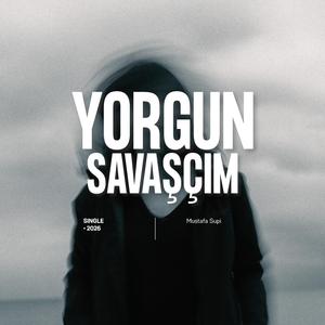 Yorgun Savaşçım