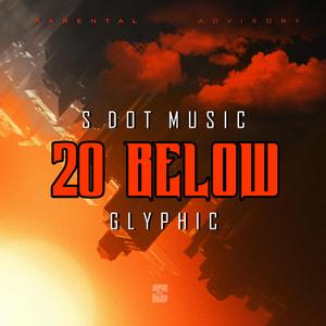 20 Below (feat. Glyphic)