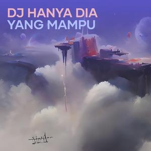 Dj Hanya Dia Yang Mampu