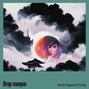 Drop manyun