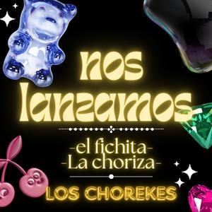 NOS LANZAMOS - los chorekes