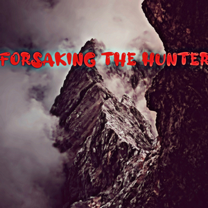 Forsaking The Hunter