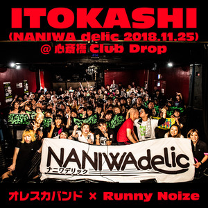 ITOKASHI (Live at 心斎橋Club Drop, 2018.11.25)