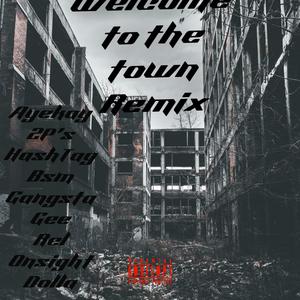 Welkome to the town remix (feat. 2P’s, Rel Onsight, Dolla, Ganxsta & #BSM DEZY)