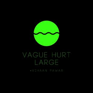 Vague Hurt Large