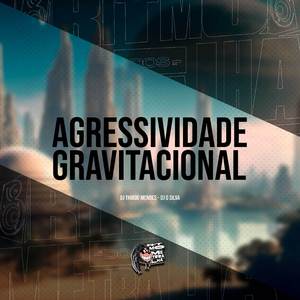 Agressividade Gravitacional