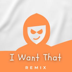 I Want That (Remix)