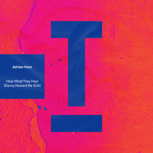 Hear What They Hear (Danny Howard Extended Re-Edit)