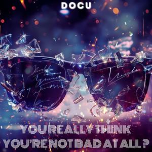 You Really Think You're Not Bad at All? (Radio Edit)