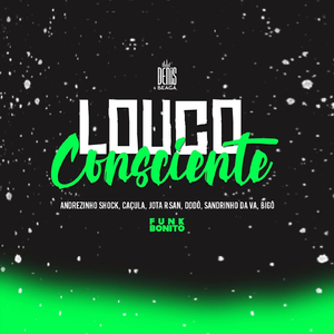 Louco Consciente (feat. Caçula, Jota R San, Dodô, Bigô & Sandrinho da Va)