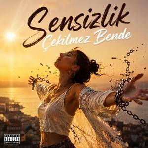 Sensizlik Çekilmez Bende