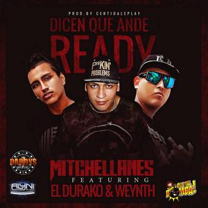 Dicen que Ando Ready (feat. Mitchellanes, El Durako & Weynth)