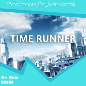 Keega - Time Runner (Cn_Rain Remix) [Ver1]