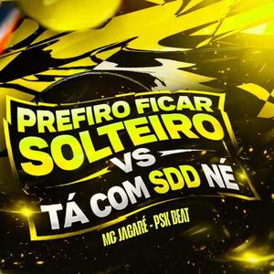 PREFIRO FICAR SOLTEIRO VS TÁ COM SDD NÉ (feat. MC JACARE)