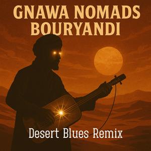 Gnawa Nomads (Bouyandi (Desert Blues Remix))
