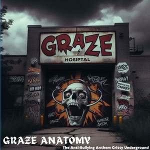 GRAZE ANATOMY: The Anti-Bullying Anthem Gritty Underground