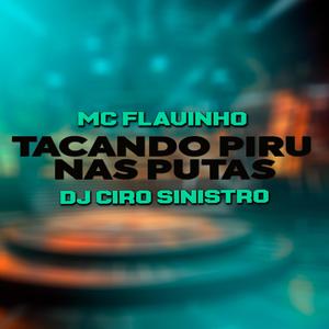 TACANDO PIRU NAS PUTAS (feat. MC FLAVINHO)