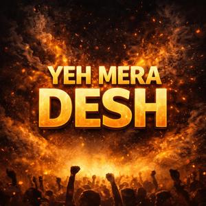 Yeh Mera Desh (Republic Day Anthem)