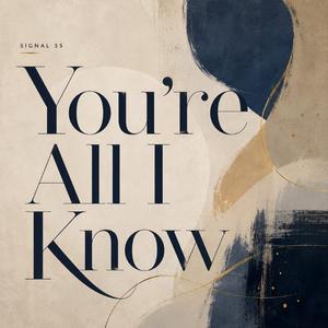 You're All I Know