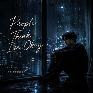 People Think I’m Okay