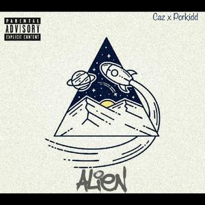 Alien (feat. Caz & Porkidd)