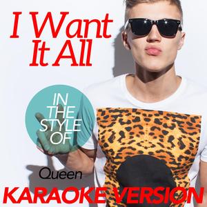 I Want It All (In the Style of Queen) [Karaoke Version]