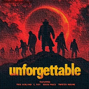 Unforgettable (feat. Twisted Insane, C. Ray, Seuss Mace & Tres Aurland)