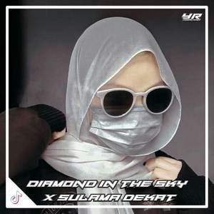 DJ DIAMOND IN THE SKY X SULAMA DEKAT X MELODY