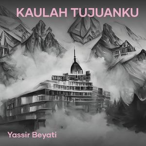 Kaulah Tujuanku