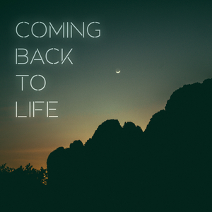 Coming Back to Life