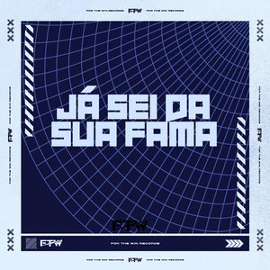 Já Sei da Sua Fama (feat. DJ BM PROD)