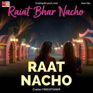 Raat Bhar Nacho