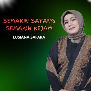 SEMAKIN SAYANG SEMAKIN KEJAM