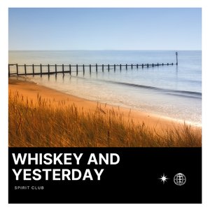 Whiskey and Yesterday