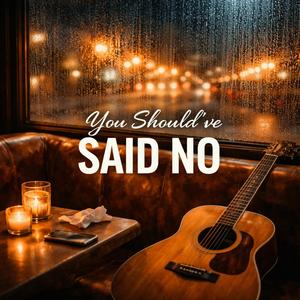 You Should've Said No