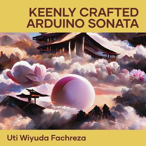 Keenly Crafted Arduino Sonata