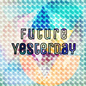 Future Yesterday