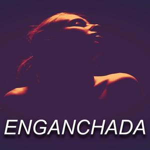 ENGANCHADA