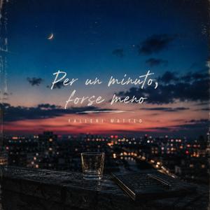 Per un minuto, forse meno