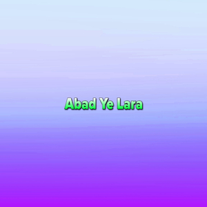 Abad Ye Lara