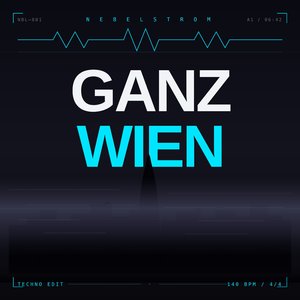 Ganz Wien (Techno Edit)